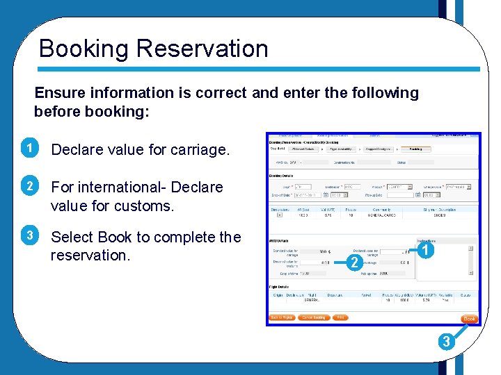 Booking Reservation Ensure information is correct and enter the following before booking: 1 Declare