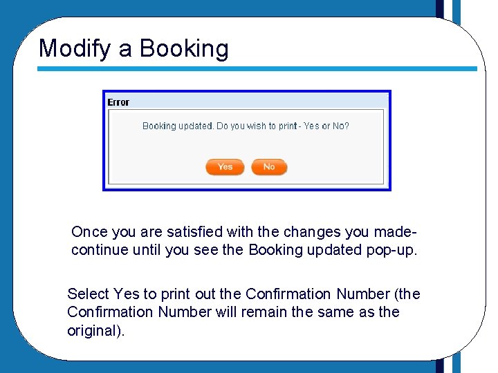 Modify a Booking Once you are satisfied with the changes you madecontinue until you