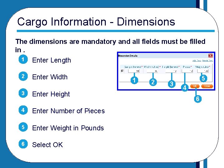 Cargo Information - Dimensions The dimensions are mandatory and all fields must be filled