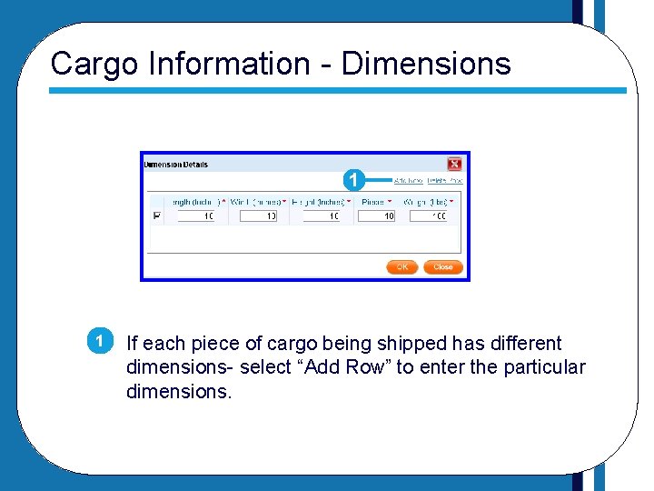 Cargo Information - Dimensions 1 1 If each piece of cargo being shipped has