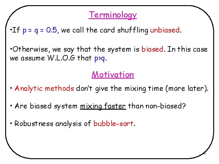 Terminology • If p = q = 0. 5, we call the card shuffling