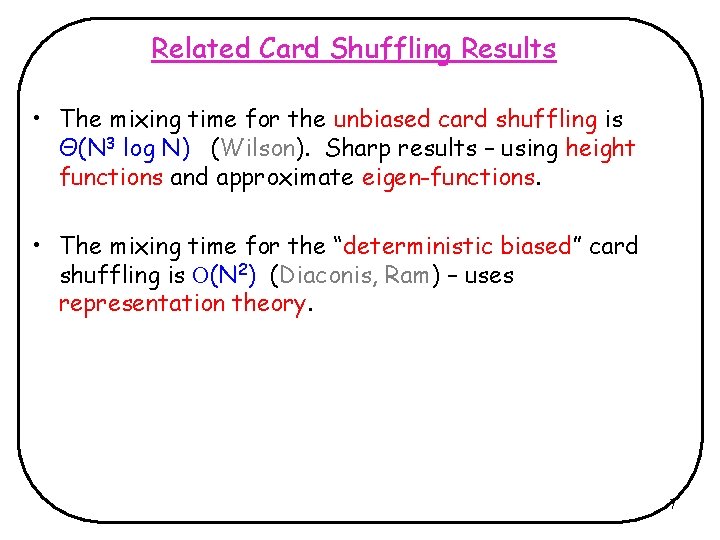 Related Card Shuffling Results • The mixing time for the unbiased card shuffling is