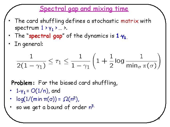 Spectral gap and mixing time • The card shuffling defines a stochastic matrix with