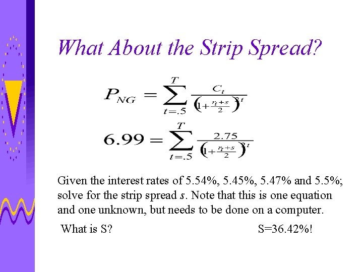 What About the Strip Spread? Given the interest rates of 5. 54%, 5. 45%,