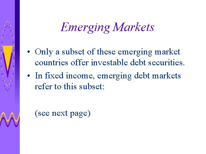 Emerging Markets • Only a subset of these emerging market countries offer investable debt