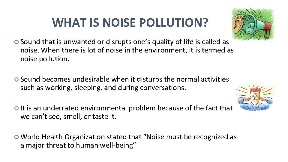 WHAT IS NOISE POLLUTION? Sound that is unwanted or disrupts one’s quality of life