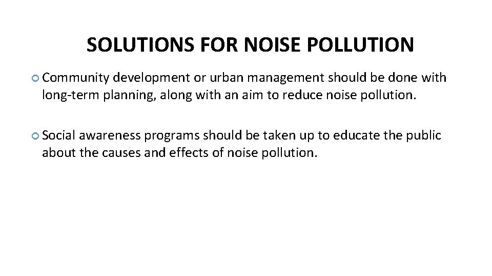 SOLUTIONS FOR NOISE POLLUTION Community development or urban management should be done with long-term