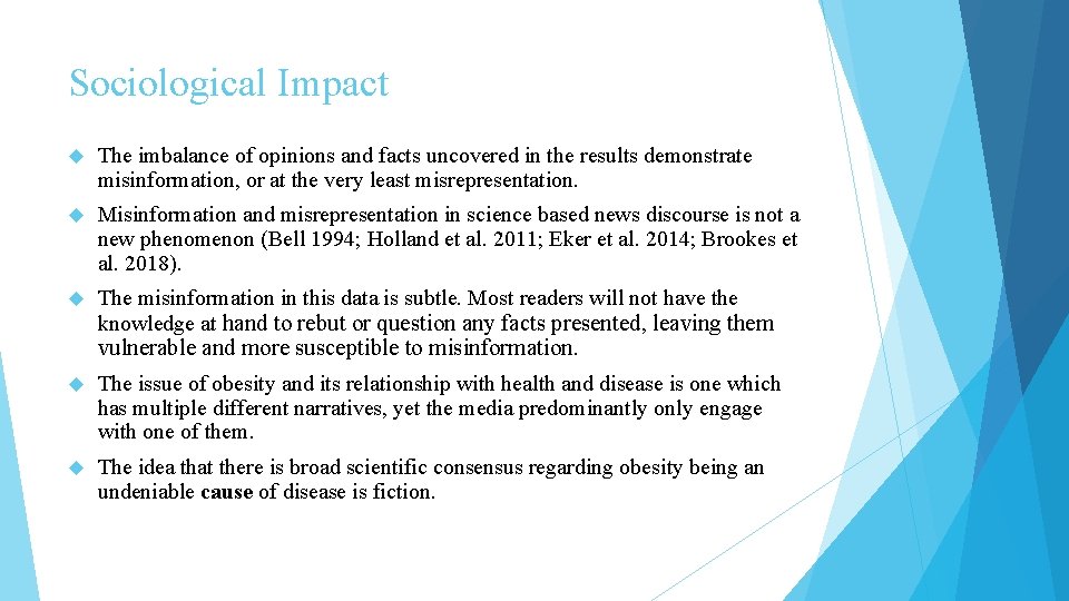 Sociological Impact The imbalance of opinions and facts uncovered in the results demonstrate misinformation,