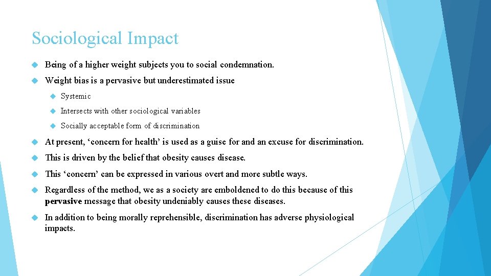 Sociological Impact Being of a higher weight subjects you to social condemnation. Weight bias