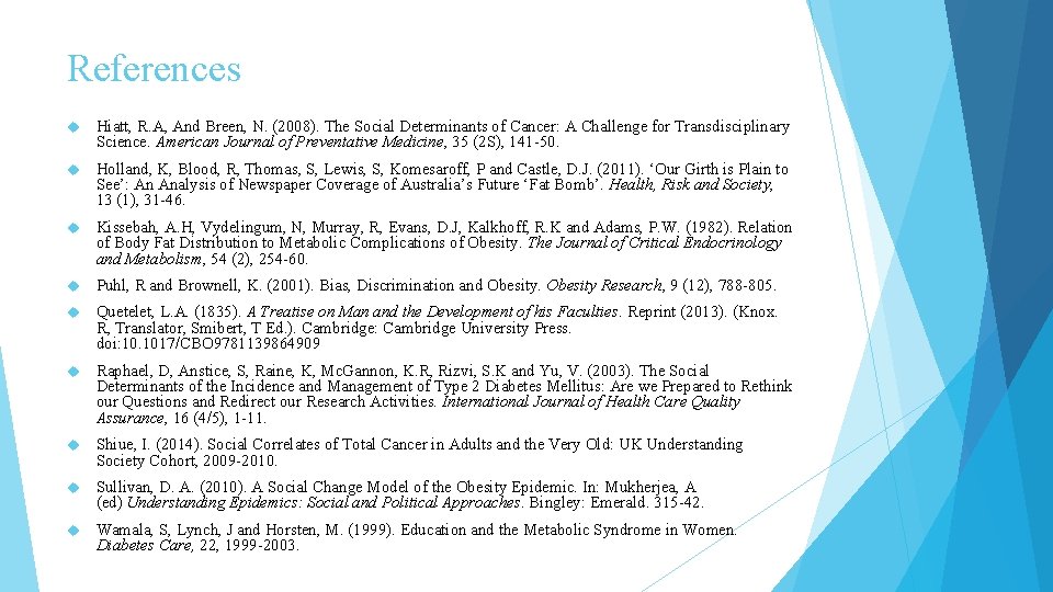 References Hiatt, R. A, And Breen, N. (2008). The Social Determinants of Cancer: A