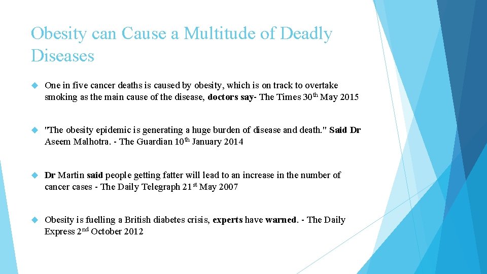 Obesity can Cause a Multitude of Deadly Diseases One in five cancer deaths is