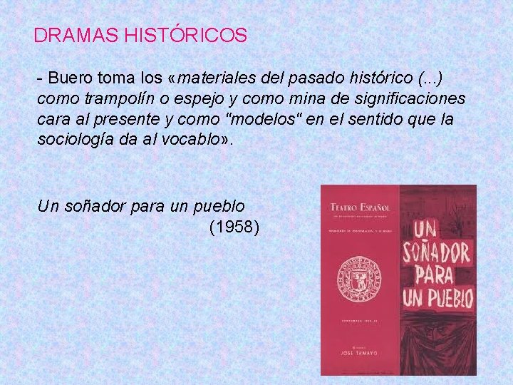 DRAMAS HISTÓRICOS - Buero toma los «materiales del pasado histórico (. . . )