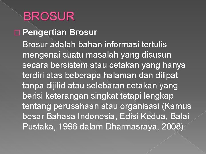 BROSUR � Pengertian Brosur adalah bahan informasi tertulis mengenai suatu masalah yang disusun secara