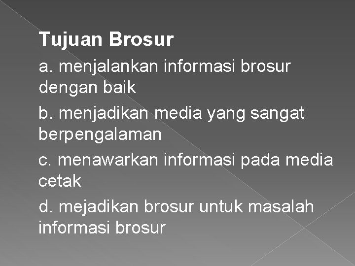 Tujuan Brosur a. menjalankan informasi brosur dengan baik b. menjadikan media yang sangat berpengalaman