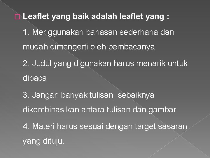 � Leaflet yang baik adalah leaflet yang : 1. Menggunakan bahasan sederhana dan mudah