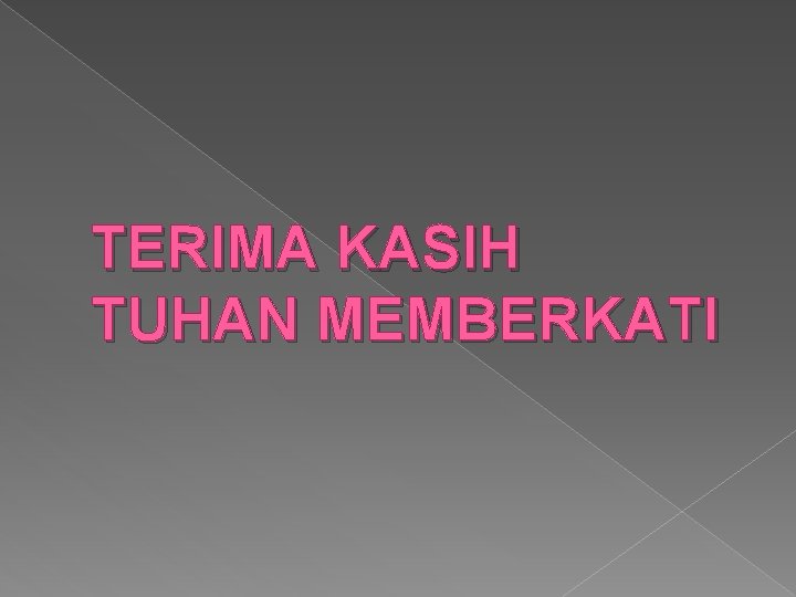 TERIMA KASIH TUHAN MEMBERKATI 