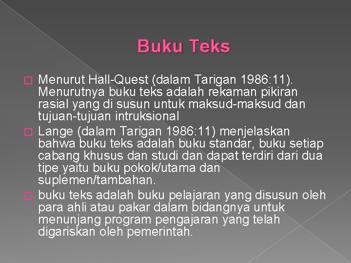 Buku Teks Menurut Hall-Quest (dalam Tarigan 1986: 11). Menurutnya buku teks adalah rekaman pikiran