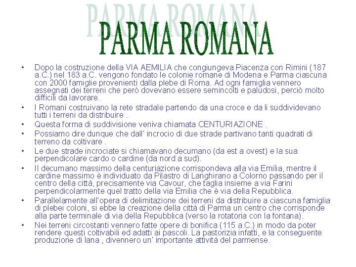  • • Dopo la costruzione della VIA AEMILIA che congiungeva Piacenza con Rimini