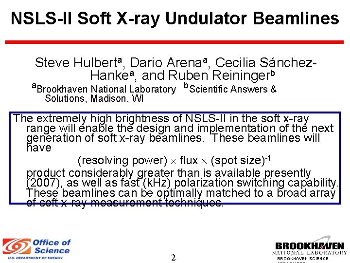 NSLS-II Soft X-ray Undulator Beamlines Steve Hulberta, Dario Arenaa, Cecilia Sánchez. Hankea, and Ruben