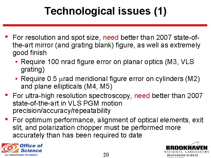 Technological issues (1) • • • For resolution and spot size, need better than