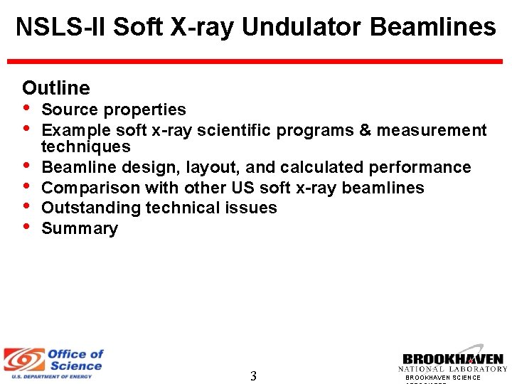 NSLS-II Soft X-ray Undulator Beamlines Outline • • • Source properties Example soft x-ray