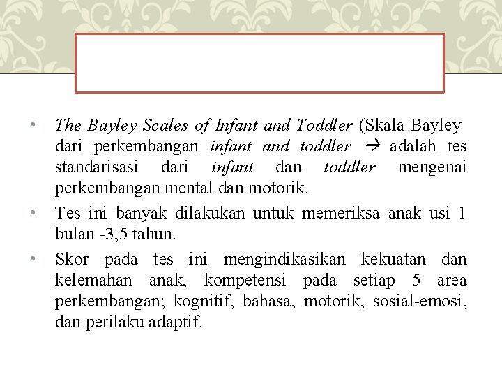  • • • The Bayley Scales of Infant and Toddler (Skala Bayley dari