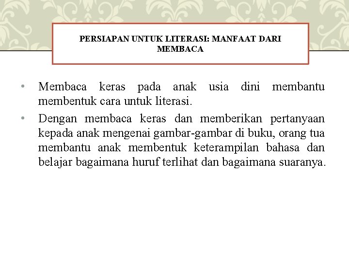 PERSIAPAN UNTUK LITERASI: MANFAAT DARI MEMBACA • • Membaca keras pada anak usia dini