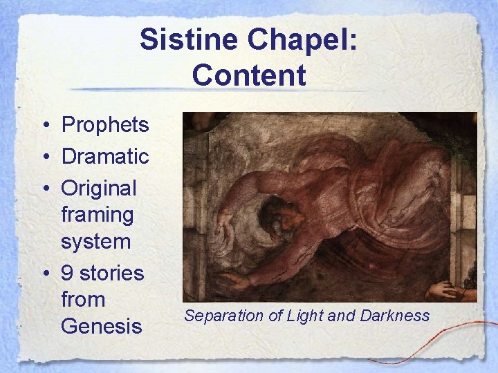 Sistine Chapel: Content • Prophets • Dramatic • Original framing system • 9 stories