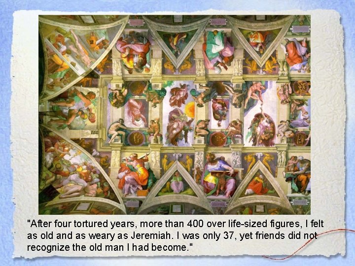 "After four tortured years, more than 400 over life-sized figures, I felt as old
