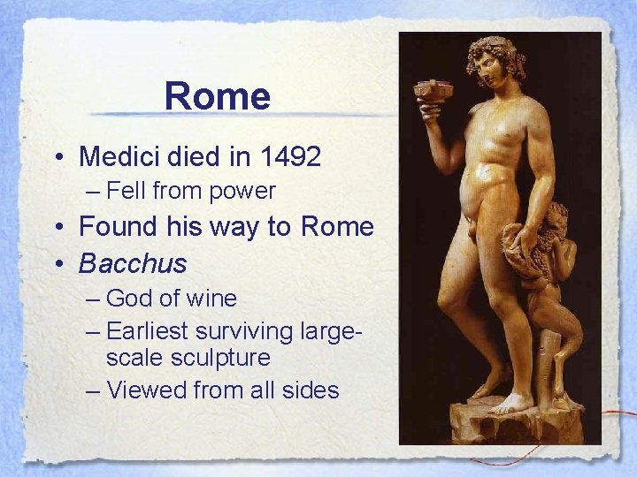 Rome • Medici died in 1492 – Fell from power • Found his way