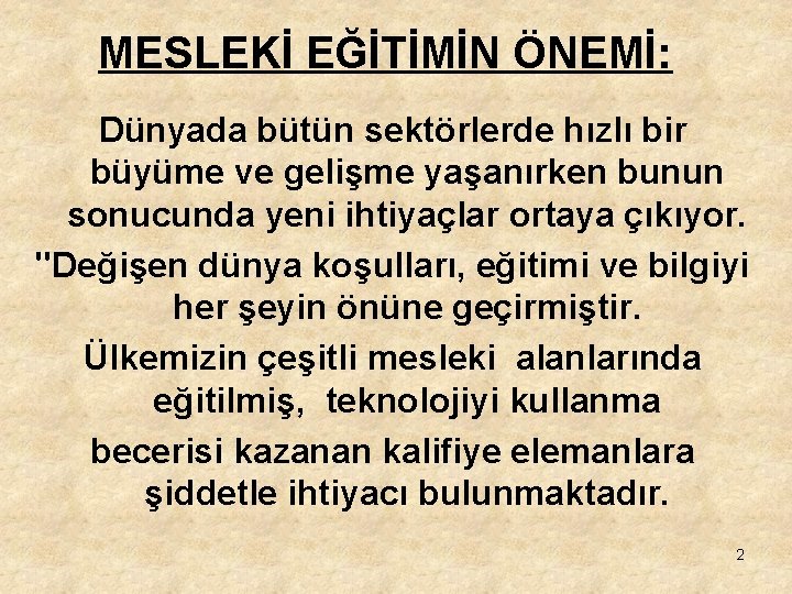 MESLEKİ EĞİTİMİN ÖNEMİ: Dünyada bütün sektörlerde hızlı bir büyüme ve gelişme yaşanırken bunun sonucunda