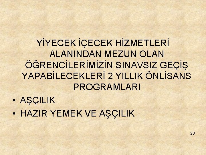 YİYECEK İÇECEK HİZMETLERİ ALANINDAN MEZUN OLAN ÖĞRENCİLERİMİZİN SINAVSIZ GEÇİŞ YAPABİLECEKLERİ 2 YILLIK ÖNLİSANS PROGRAMLARI