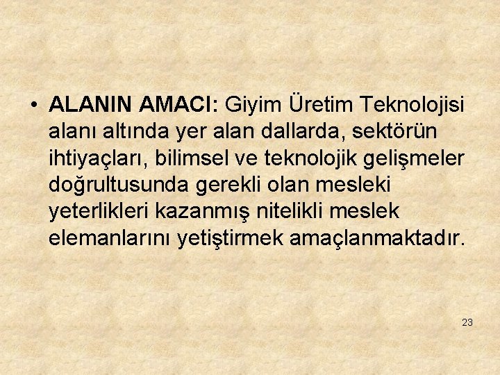  • ALANIN AMACI: Giyim Üretim Teknolojisi alanı altında yer alan dallarda, sektörün ihtiyaçları,