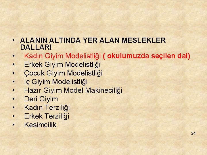  • ALANIN ALTINDA YER ALAN MESLEKLER DALLARI • Kadın Giyim Modelistliği ( okulumuzda