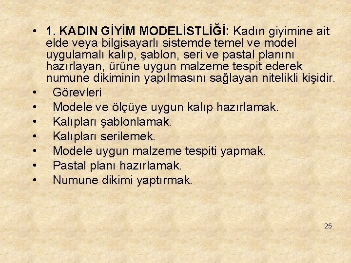  • 1. KADIN GİYİM MODELİSTLİĞİ: Kadın giyimine ait elde veya bilgisayarlı sistemde temel