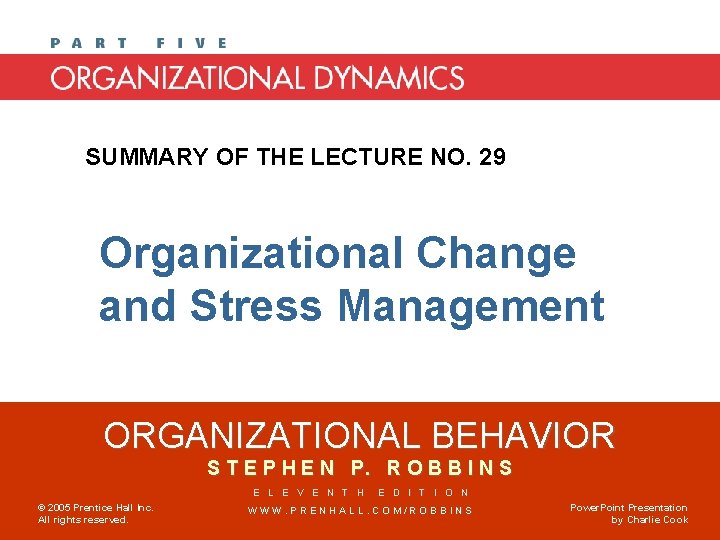 SUMMARY OF THE LECTURE NO. 29 Organizational Change and Stress Management ORGANIZATIONAL BEHAVIOR S