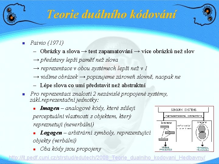 Teorie duálního kódování Paivio (1971) – Obrázky a slova → test zapamatování → více