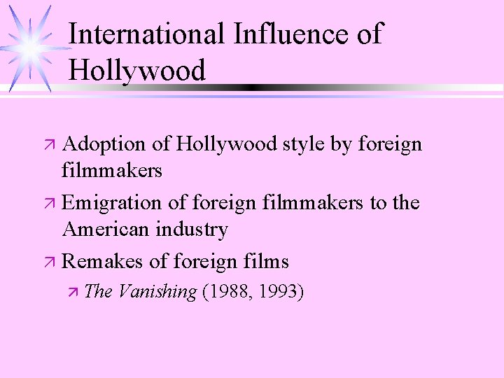 International Influence of Hollywood ä Adoption of Hollywood style by foreign filmmakers ä Emigration