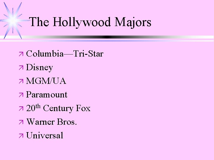 The Hollywood Majors ä Columbia—Tri-Star ä Disney ä MGM/UA ä Paramount ä 20 th