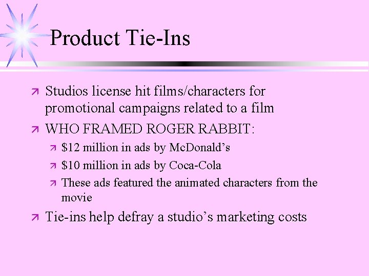 Product Tie-Ins ä ä Studios license hit films/characters for promotional campaigns related to a
