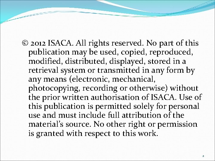 © 2012 ISACA. All rights reserved. No part of this publication may be used,