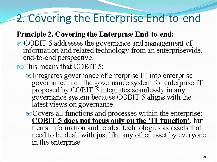 2. Covering the Enterprise End-to-end Principle 2. Covering the Enterprise End-to-end: COBIT 5 addresses