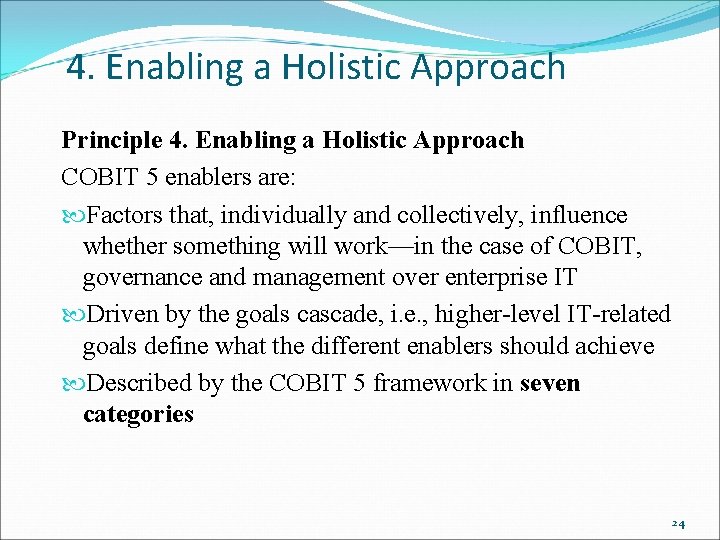 4. Enabling a Holistic Approach Principle 4. Enabling a Holistic Approach COBIT 5 enablers