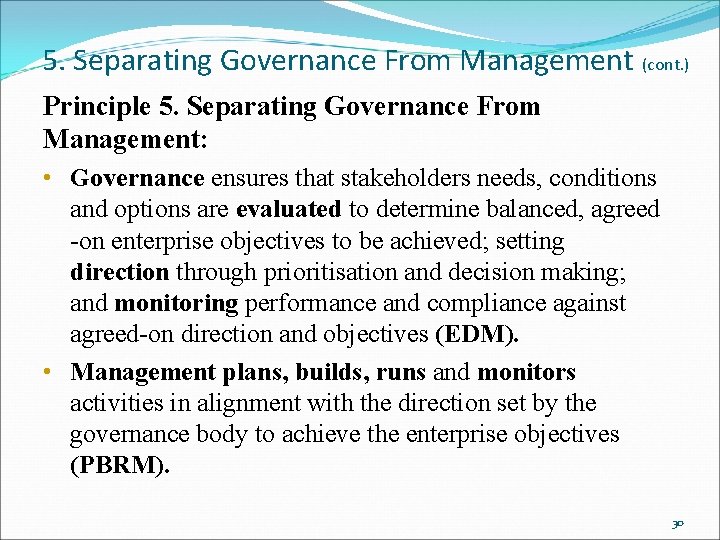 5. Separating Governance From Management (cont. ) Principle 5. Separating Governance From Management: •