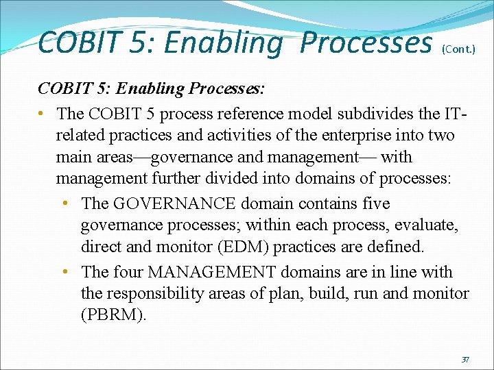 COBIT 5: Enabling Processes (Cont. ) COBIT 5: Enabling Processes: • The COBIT 5