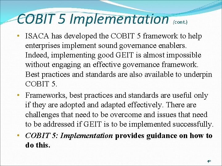COBIT 5 Implementation (cont. ) • ISACA has developed the COBIT 5 framework to