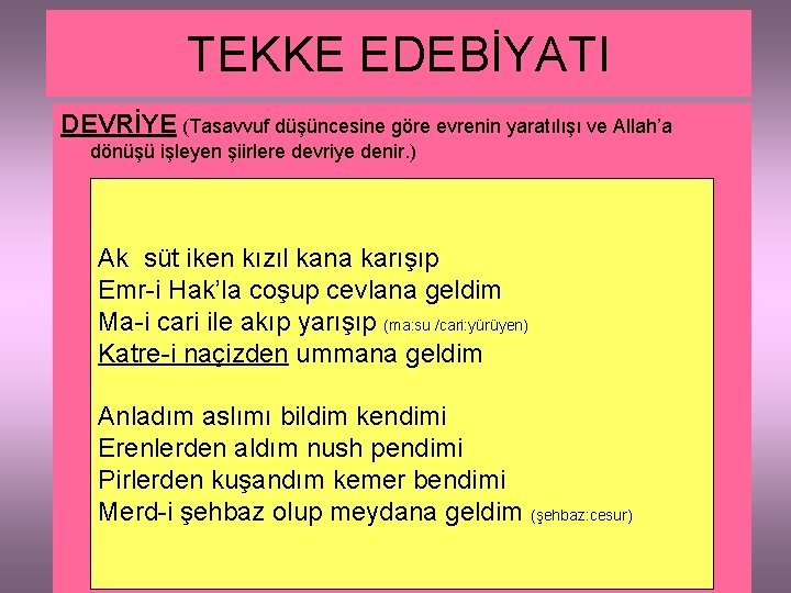 TEKKE EDEBİYATI DEVRİYE (Tasavvuf düşüncesine göre evrenin yaratılışı ve Allah’a dönüşü işleyen şiirlere devriye