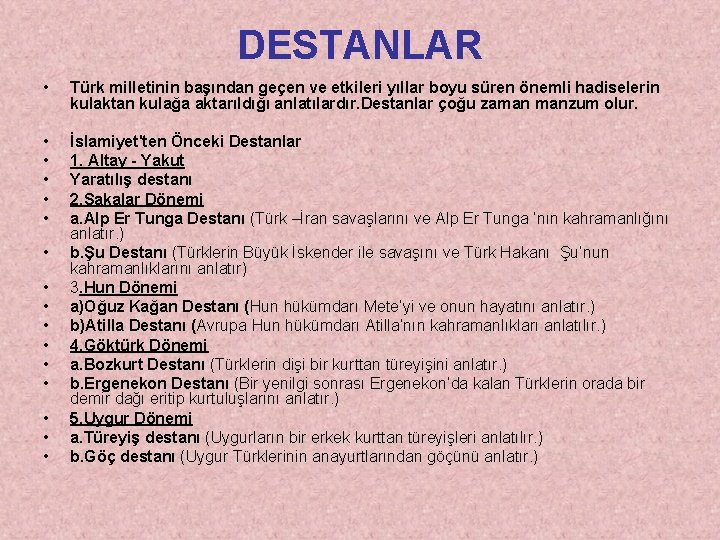 DESTANLAR • Türk milletinin başından geçen ve etkileri yıllar boyu süren önemli hadiselerin kulaktan