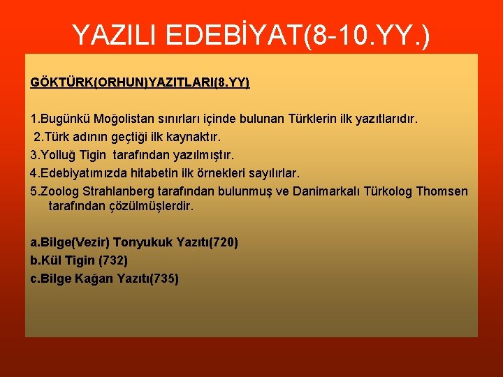 YAZILI EDEBİYAT(8 -10. YY. ) GÖKTÜRK(ORHUN)YAZITLARI(8. YY) 1. Bugünkü Moğolistan sınırları içinde bulunan Türklerin