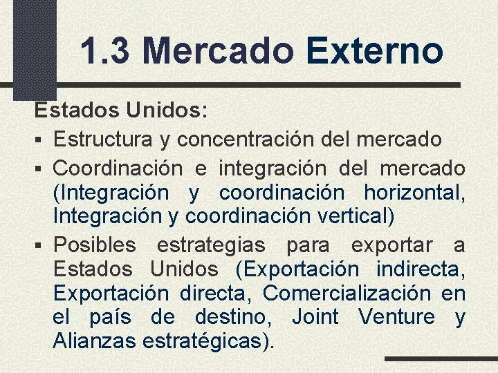 1. 3 Mercado Externo Estados Unidos: § Estructura y concentración del mercado § Coordinación